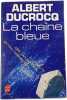 La cha&icirc;ne bleue. ALBERT DUCROCQ