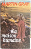 La maison humaine. MARTIN GRAY
