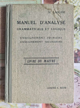 Manuel d'analyse grammaticale et logique. M. Lanusse