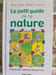 Le petit guide de la nature. Monique Remillieux
