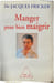 Manger pour bien maigrir. Dr Jacques Fricker
