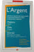 L'Argent. Etienne Kern ALAIN BRUNN BERTRAND DARBEAU JEANNE LAZARUS