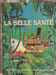 La belle sant&eacute;. P. Watrin A. Champeaux Dr. R. Schodet