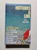 Histoires &agrave; lire. Mary Higgins Clark  R&eacute;gine Deforges  Maurice Denuzi&egrave;re  Romain Gary  Patricia Highsmith  John Irving  Stephen King  F&eacute;licien Marceau