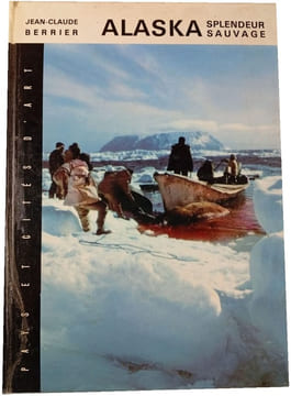 Alaska splendeur sauvage. Jean-Claude Berrier