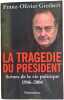 La trag&eacute;die du pr&eacute;sident. Franz-Olivier Giesbert
