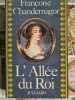 L' All&eacute;e du Roi. Fran&ccedil;oise Chandernagor