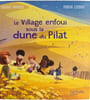 Le Village enfoui sous la dune du Pilat. Virginie Grimaldi
