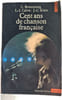 Cent ans de chanson fran&ccedil;aise. C. BraunschCHWIG L.-J. CALVET / J.-C. KLEIN