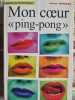 Mon cœur &laquo; ping-pong &raquo;. Jane GREEN