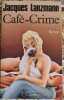 Caf&eacute;-Crime. Jacques Lanzmann