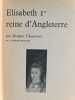 Elisabeth Ire reine d'Angleterre. Jacques Chastenet