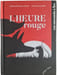 L'heure rouge. Marie-Astrid Bailly-Maitre Antoine Guillop&eacute;