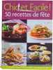 Chic et Facile ! 50 recettes de f&ecirc;te. 