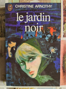 Le jardin noir. CHRISTINE ARNOTHY