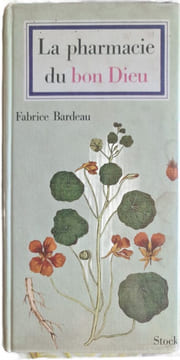La pharmacie du bon Dieu. Fabrice Bardeau