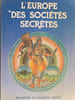 L'Europe des soci&eacute;t&eacute;s secr&egrave;tes. 