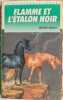 Flamme et l'&eacute;talon noir. Walter Farley