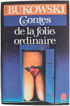 Contes de la folie ordinaire. Charles Bukowski