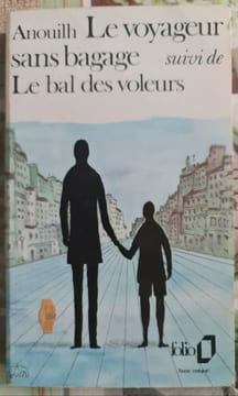 Le voyageur sans bagage suivi de Le bal des voleurs. Anouilh