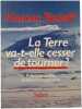 La Terre va-t-elle cesser de tourner. Haroun Tazieff