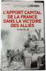 L'apport capital de la France dans la victoire des Alli&eacute;s. Dominique Lormier