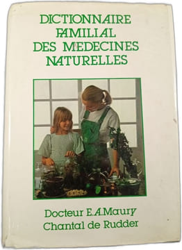Dictionnaire familial des médecines naturelles. Docteur E.A.Maury Chantal de Rudder