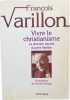 Vivre le christianisme. Fran&ccedil;ois Varillon