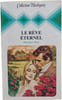 Le r&ecirc;ve &eacute;ternel. Margaret Way