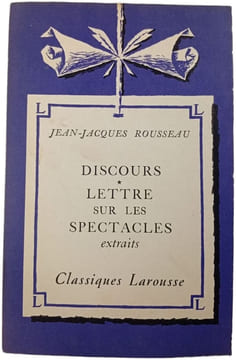 Discours Lettre sur les spectacles extraits. Jean-Jacques Rousseau