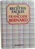 Les recettes faciles de Fran&ccedil;oise Bernard. Fran&ccedil;oise Bernard