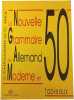 La Nouvelle Grammaire de l'Allemand Moderne en 50 tableaux. J. CHASSARD Et G. WEIL