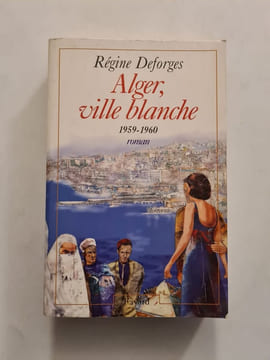 Alger ville blanche. Régine Deforges