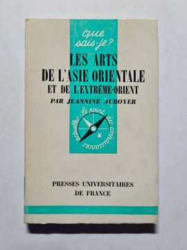 Les arts de l'Asie orientale et de l'Extrême-Orient. Jeannine Auboyer
