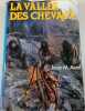 La vall&eacute;e des chevaux. Jean M. Auel