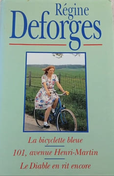 La bicyclette bleue. 101 avenue Henri-Martin. Le diable en rit encore. Régine Deforges