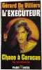 L'Ex&eacute;cuteur : Chaos &agrave; Caracas. G&eacute;rard De Villiers Don Pendleton
