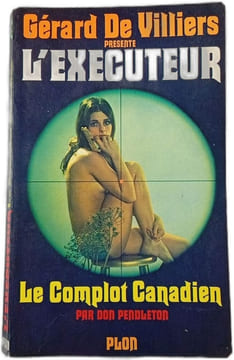 L'Exécuteur : Le Complot Canadien. Gérard De Villiers Don Pendleton