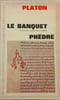 Le Banquet Ph&egrave;dre. Platon