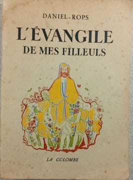 L'Évangile de mes filleuls. DANIEL-ROPS