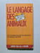Le langage des animaux. Doroth&eacute;e Koechlin de Bizemont et Jacques Lecomte