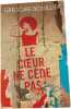Le cœur ne c&egrave;de pas. Gr&eacute;goire Bouillier