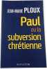 Paul ou la subversion chr&eacute;tienne. JEAN-MARIE PLOUX