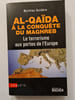 Al-Qa&iuml;da &agrave; la conqu&ecirc;te du Maghreb : Le terrorisme aux portes de l'Europe. Mathieu Guid&egrave;re