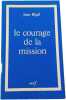 Le courage de la mission. Jean Rigal