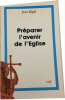 Pr&eacute;parer l'avenir de l'Eglise. Jean Rigal