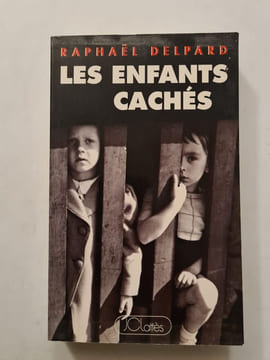 Les enfants cachés. Raphaël Delpard