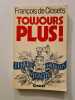 Toujours plus. Fran&ccedil;ois de Closets