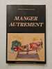 Manger autrement. Docteur Jean-Michel Lecerf
