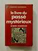 Le livre du pass&eacute; myst&eacute;rieux. ROBERT CHARROUX